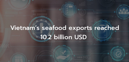Vietnam's seafood exports reached 10.2 billion USD